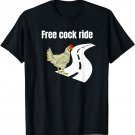 Funny free cock ride chicken tshirt for chicken lovers