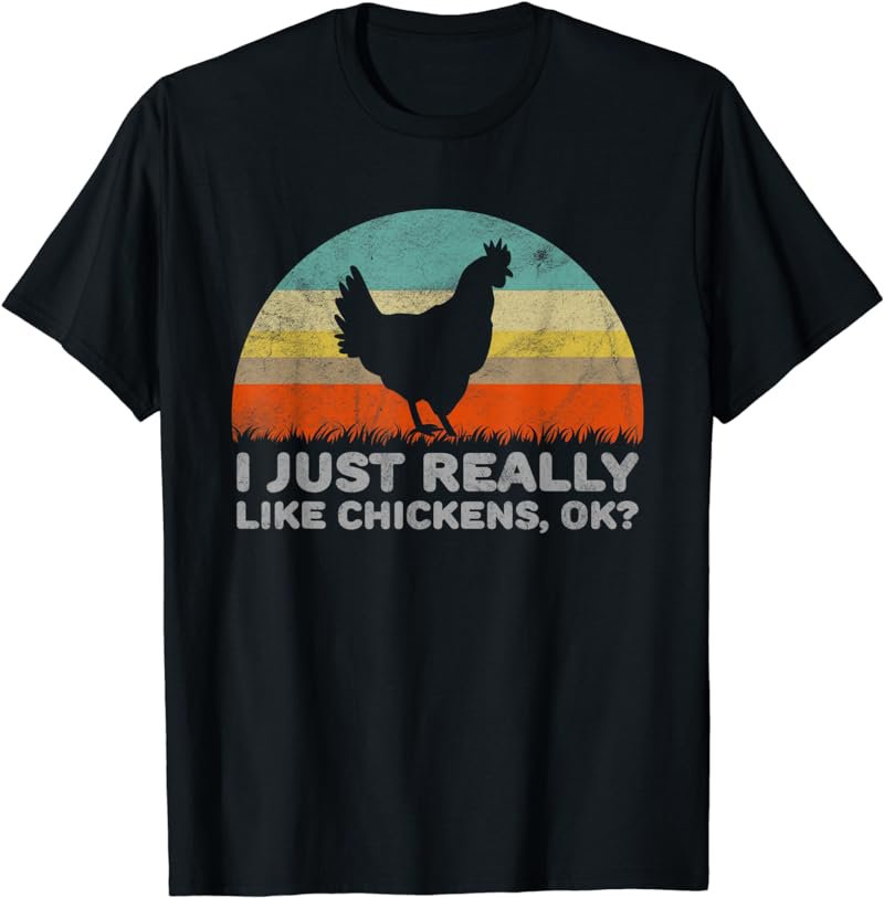Funny I Just Really Like Chickens OK T-Shirt T-Shirt