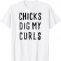 Chicks dig my curls, cute, funny t-shirt, boy gift idea