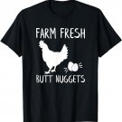 Farm Fresh Butt Nuggets Funny Chicken and Egg Farm T-Shirt