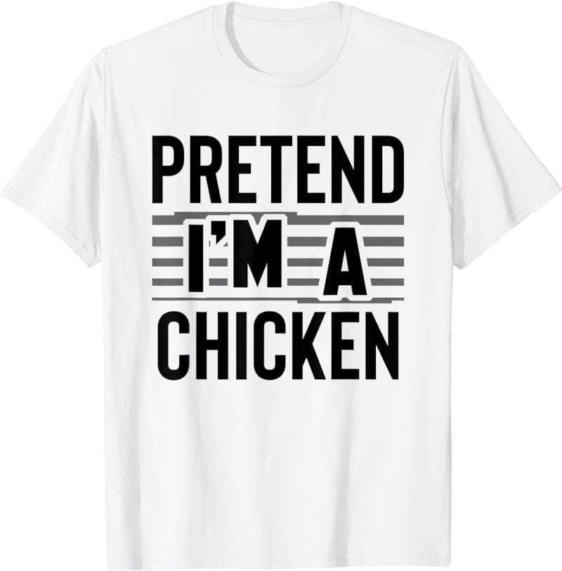 Pretend I'm A Chicken Funny Halloween Costume Gift T-Shirt