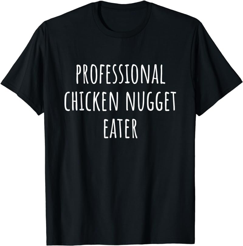 Professional Chicken Nugget Eater T-Shirt