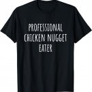 Professional Chicken Nugget Eater T-Shirt