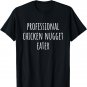 Professional Chicken Nugget Eater T-Shirt