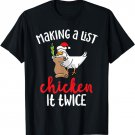 Making A List Chicken It Twice Funny Chicken Christmas T-Shirt