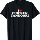 I Love Chicken Tandoori T-Shirt I Heart Chicken Tandoori T-Shirt