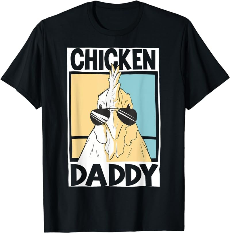 Chicken Daddy farmer farming chickens T-Shirt