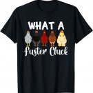 What a Fuster Cluck Mother's Day Chicken Country Woman T-Shirt