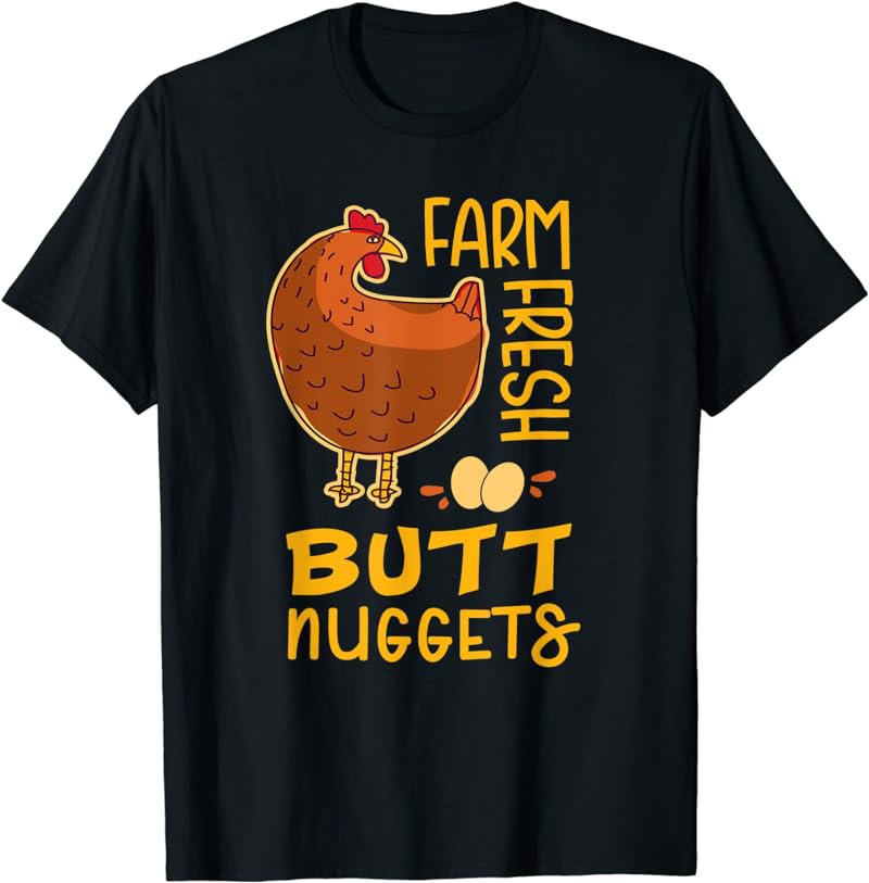 Farm Fresh Butt Nuggets Funny Backyard Chicken Farmer Egg T-Shirt