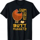 Farm Fresh Butt Nuggets Funny Backyard Chicken Farmer Egg T-Shirt