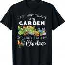 I Just Want To Work In My Garden And Hangout With Chickens T-Shirt