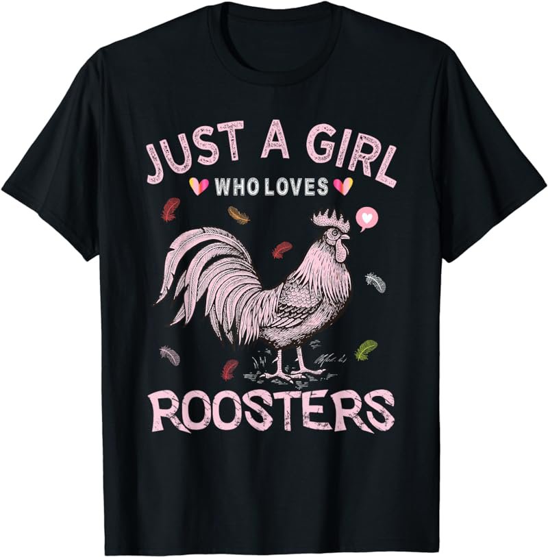 Funny Rooster Lover Tee Just A Girl Who Loves Roosters T-Shirt
