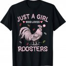 Funny Rooster Lover Tee Just A Girl Who Loves Roosters T-Shirt