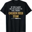 Bring Chicken Fried Steak Food Drinking Designsn T-Shirt