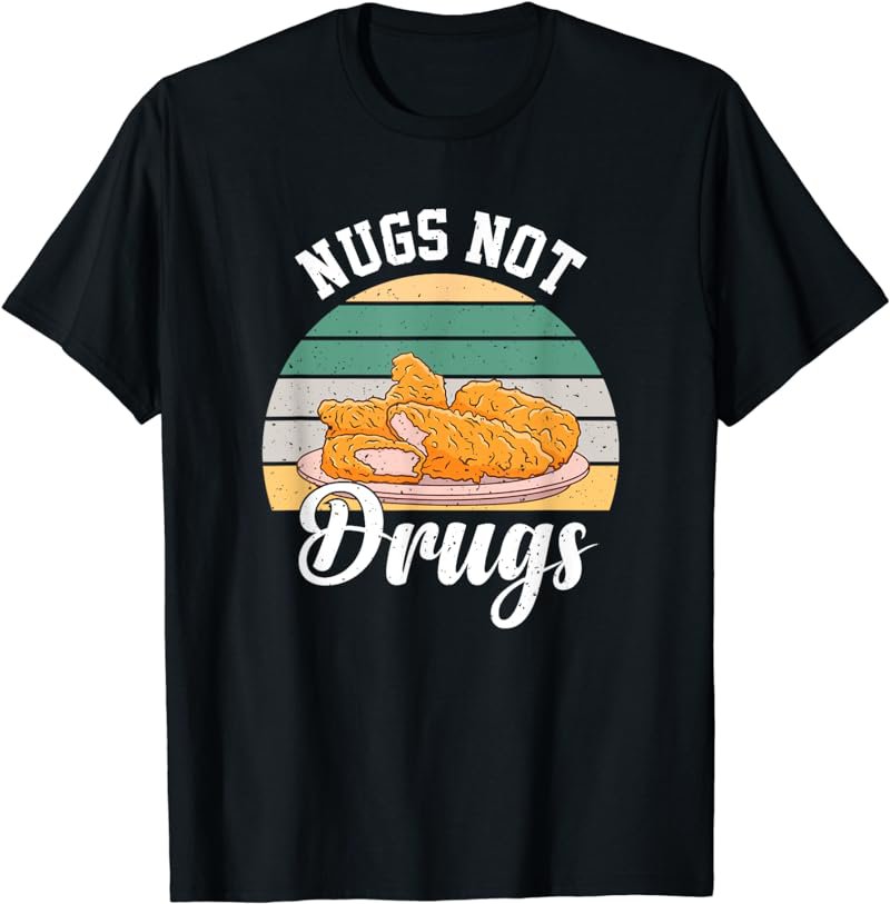 Funny Chicken Nugget Costume Fast Food Pun Nugs Not Drugs T-Shirt
