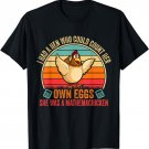 I Had A Hen Who Could Count Her Own Eggs Funny Chicken Lover T-Shirt