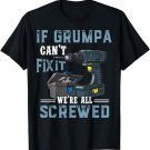 Mens Mens If Grumpa Can't Fix It We're All Screwed Fathers Day T-Shirt