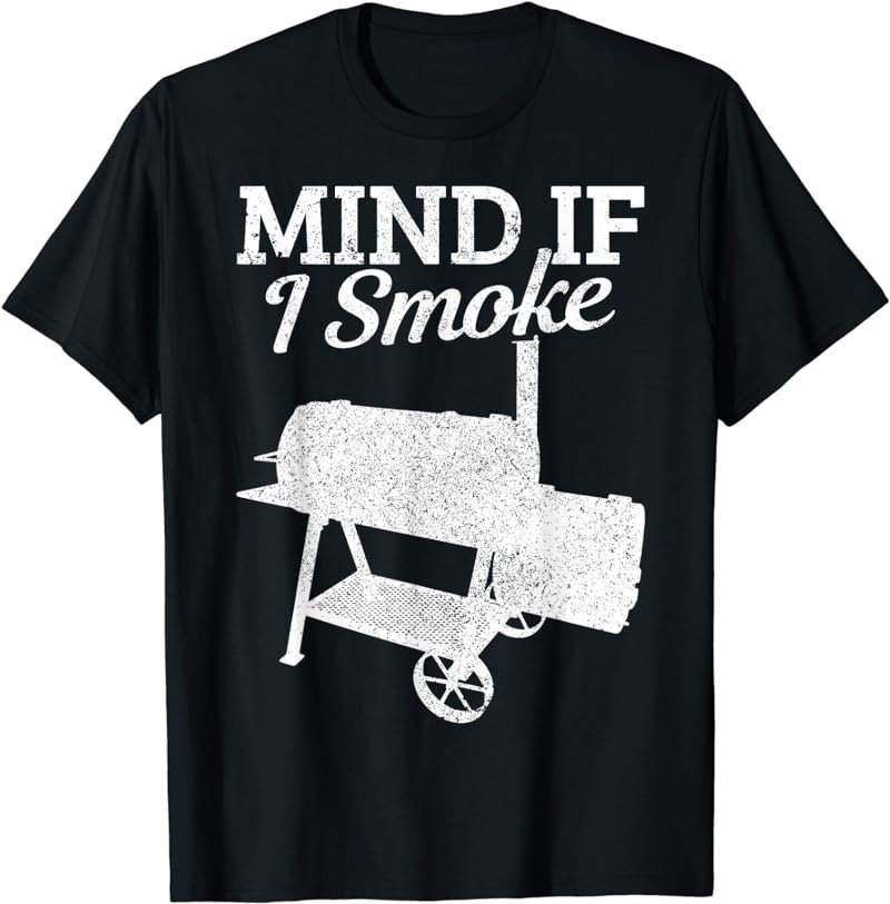 Mind If I Smoke BBQ Grillmaster Smoking Meat Funny Chef Gift T-Shirt