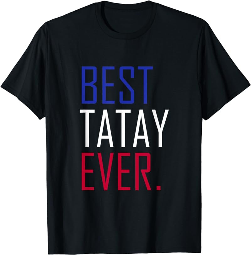 Mens Best Tatay Ever Funny Filipino Dad Phillipines Ama T-Shirt