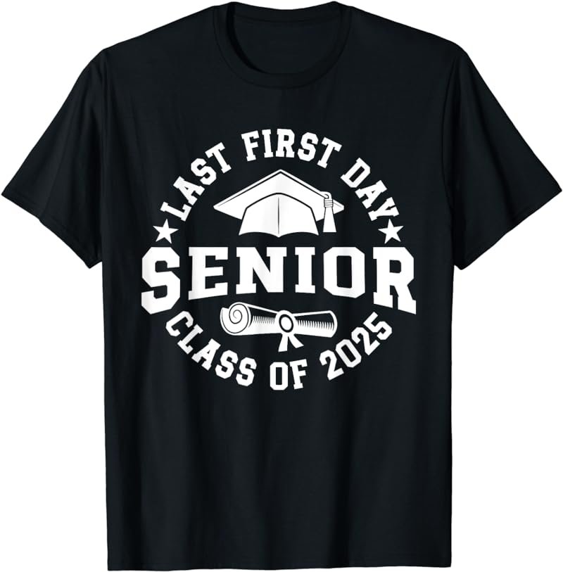 My Last First Day Senior Back to School Class Of 2025 T-Shirt