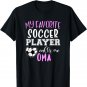 My Favorite Soccer Player Call Me Oma T-Shirt