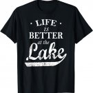 Life Is Better At The Lake T shirt