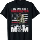 My Favorite Firefighter Calls Me Mom American Flag Gift T-Shirt