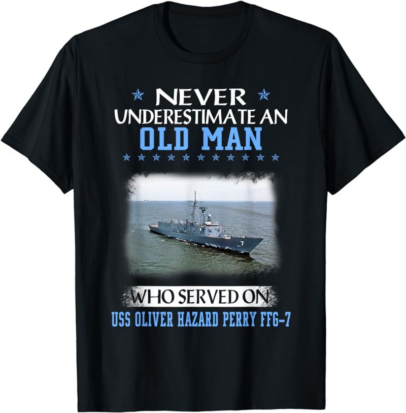 USS Oliver Hazard Perry FFG-7 Veterans Day Father Day Gift T-Shirt