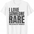 I Love Someone Rare Zebra Rare Disease Day Awareness T-Shirt