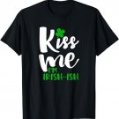St Patrick's Day Kiss Me I'm Irish-ish Funny Quote Shirt