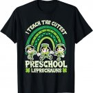 I Teach The Cutest Preschool Leprechauns St Patrick's Day T-Shirt