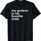 Godparent's Day My Godson Is My Favorite Child Funny T-Shirt