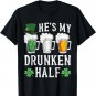 He's My Drunken Half Irish Beer Mens Womens St Patricks Day T-Shirt