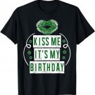 St Patricks Day Birthday Shirt Irish Kiss Me It's My Bday
