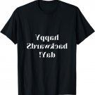 Backwards Day T-Shirt Happy Backwards Day! Tee Shirt