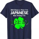 364 Days A Year I'm Japanese, But Today I'm Irish T Shirt T-Shirt
