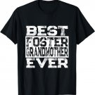 Best Foster Grandmother Ever Foster Grandparent Gift T-Shirt