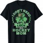 Don't Need Luck Hockey Mom Shirt St Patrick's Day