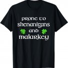 Prone to Shenanigans and Malarkey St Patricks Day T-Shirt