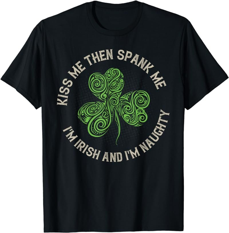 St Patricks Day Shamrock And Irish Quote T-Shirt