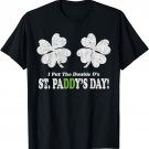 I Put the Double D's in St. Paddy's Day Funny Parade T-Shirt T-Shirt