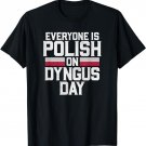 Everyone Is Polish On Dyngus Day T Shirt Poland Flag
