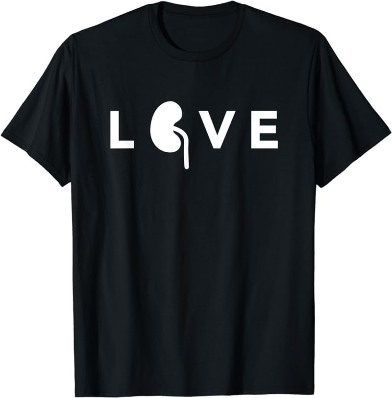 Love World Kidney Day Awareness Campaign Saying Health Care T-Shirt
