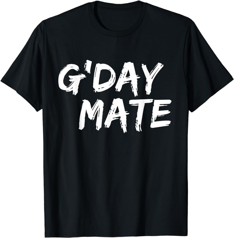 G'day Mate - Funny Australian (Ozzie) Slang - Great Travel T-Shirt