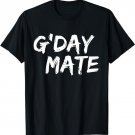 G'day Mate - Funny Australian (Ozzie) Slang - Great Travel T-Shirt