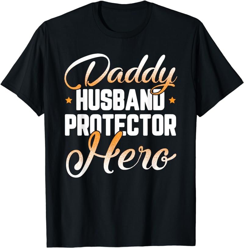 Daddy Husband Protector Hero T-Shirt T-Shirt