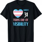 March 31 Trans Day Of Visibility Awareness Transgender Ally T-Shirt