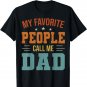 My Favorite People Call Me Dad Funny Father's Day Gift T-Shirt
