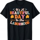 Labor and Delivery L&D Nurse Beautiful Day In The Laborhood T-Shirt