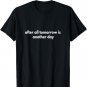 after all tomorrow is another day T-Shirt